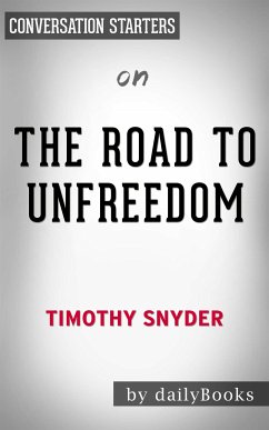 The Road to Unfreedom: Russia, Europe, America​​​​​​​ by Timothy Snyder   Conversation Starters (eBook, ePUB) - dailyBooks