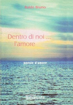 Dentro Di Noi... L'Amore (eBook, ePUB) - Bruno, Baldo