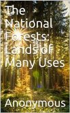 The National Forests: Lands of Many Uses (eBook, PDF)