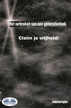 Het Verbreken Van Een Generatievloek: Claim Je Vrijheid! (eBook, ePUB) - Agbo, Gabriel