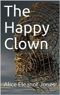The Happy Clown (eBook, PDF) - Eleanor Jones, Alice