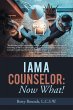 I Am a Counselor: Now What! (eBook,... - Bild 1