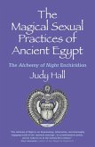 The Magical Sexual Practices of Ancient Egypt (eBook, ePUB) The Magical Sexual Practices of Ancient Egypt (eBook, ePUB)