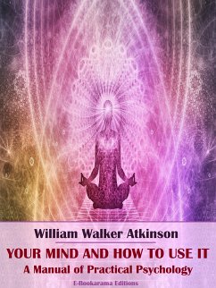 Your Mind and How to Use It (eBook, ePUB) - Walker Atkinson, William