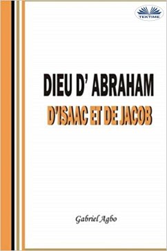 Dieu D'Abraham, D'Isaac Et De Jacob (eBook, ePUB) - Agbo, Gabriel