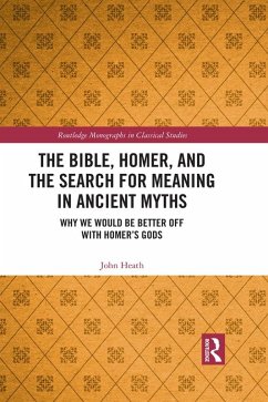 The Bible, Homer, and the Search for Meaning in Ancient Myths (eBook, PDF) - Heath, John