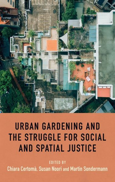 Urban gardening and the struggle for social and spatial justice (eBook, ePUB) Urban gardening and the struggle for social and spatial justice (eBook, ePUB)
