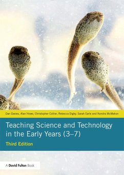 Teaching Science and Technology in the Early Years (3-7) (eBook, ePUB) - Davies, Dan; Howe, Alan; Collier, Christopher; Digby, Rebecca; Earle, Sarah; McMahon, Kendra