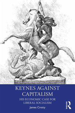 Keynes Against Capitalism (eBook, ePUB) - Crotty, James