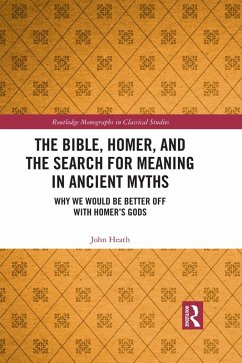 The Bible, Homer, and the Search for Meaning in Ancient Myths (eBook, ePUB) - Heath, John