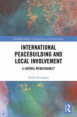 International Peacebuilding and Local Involvement (eBook, ePUB) International Peacebuilding and Local Involvement (eBook, ePUB)