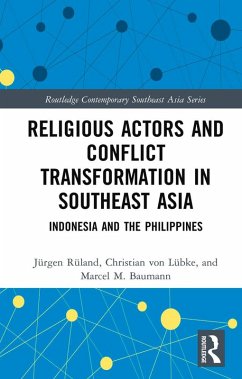 Religious Actors and Conflict Transformation in Southeast Asia (eBook, PDF) - Rüland, Jürgen; Lübke, Christian von; Baumann, Marcel