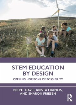 STEM Education by Design (eBook, PDF) - Davis, Brent; Francis, Krista; Friesen, Sharon