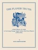 The Planer Truth: A Brief History & Guide to Servicing Vintage Single Surface Roll Feed Planers (1850-1950)