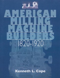 American Milling Machine Builders 1820-1920 - Cope, Kenneth L.