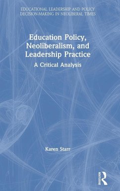 Education Policy, Neoliberalism, and Leadership Practice - Starr, Karen