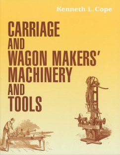 Carriage and Wagon Makers' Machinery and Tools - Cope, Kenneth L.