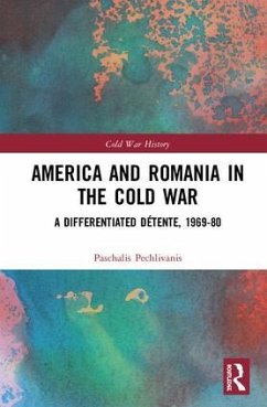 America and Romania in the Cold War - Pechlivanis, Paschalis