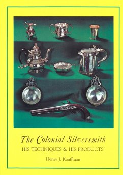 The Colonial Silversmith - Kauffman, Henry J.