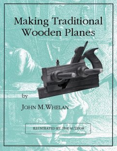Making Traditional Wooden Planes - Whelan, John M.