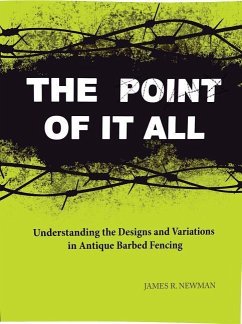 The Point of It All: Understanding the Designs and Variations in Antique Barbed Wire - Newman, James R.