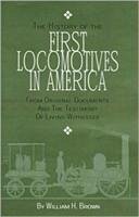 The History of the First Locomotives in America - Brown, William H.