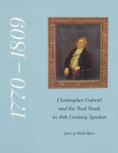 Christopher Gabriel and the Tool Trade in 18th Century London 1770-1809 - Rees, Jane; Rees, Mark