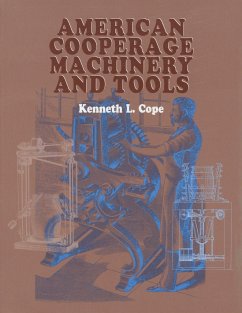 American Cooperage Machinery and Tools - Cope, Kenneth L.