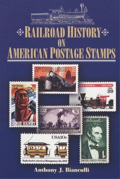 Railroad History on American Postage Stamps - Bianculli, Anthony J.