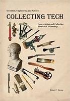 Collecting Tech: Appreciating and Collecting Historical Technology - Stone, Peter F.