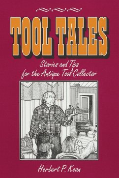 Tool Tales, Stories and Tips for the Antique Tool Collector - Kean, Herbert P.