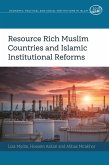 Resource Rich Muslim Countries and Islamic Institutional Reforms (eBook, PDF)
