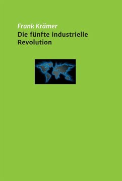 Die fünfte industrielle Revolution (eBook, ePUB) - Krämer, Frank