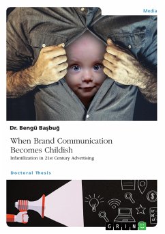 When Brand Communication Becomes Childish. Infantilization in 21st Century Advertising (eBook, PDF)