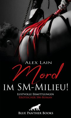 Mord im SM-Milieu! Erotischer SM-Roman (eBook, PDF) - Lain, Alex