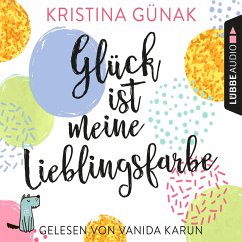 Glück ist meine Lieblingsfarbe (MP3-Download) - Günak, Kristina