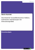 Das deutsche Gesundheitssystem. Stärken, Schwächen und Konzepte der Präventionspolitik (eBook, PDF)