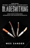 Knife Making: Beginner + Intermediate + Advanced Guide to Bladesmithing: Knife Making for Beginner, Intermediate, and Advanced Bladesmiths (Knife Making Mastery) (eBook, ePUB)