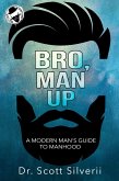 Bro, Man Up: A Modern Man's Guide to Manhood (The Bro Code, #1) (eBook, ePUB)