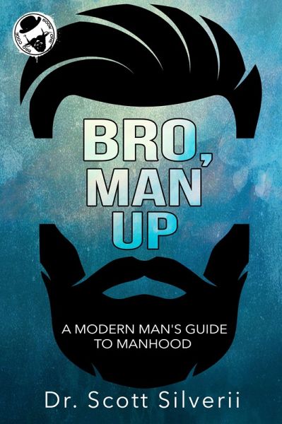 Bro, Man Up: A Modern Man's Guide to Manhood (The Bro Code, #1) (eBook, ePUB) Bro, Man Up: A Modern Man's Guide to Manhood (The Bro Code, #1) (eBook, ePUB)