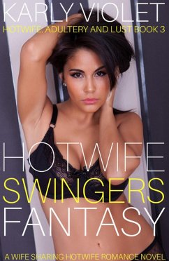 Hotwife Swingers Fantasy! - A Wife Sharing Hotwife Romance Novel (eBook, ePUB) - Violet, Karly