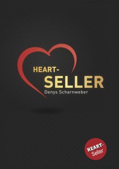 Heart-Seller® - Mit der Kraft des Herzens verkaufen, führen, leben (eBook, ePUB) - Scharnweber, Denys; Frädrich, Henriette