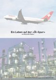 Ein Leben auf der Ölspur (eBook, ePUB)