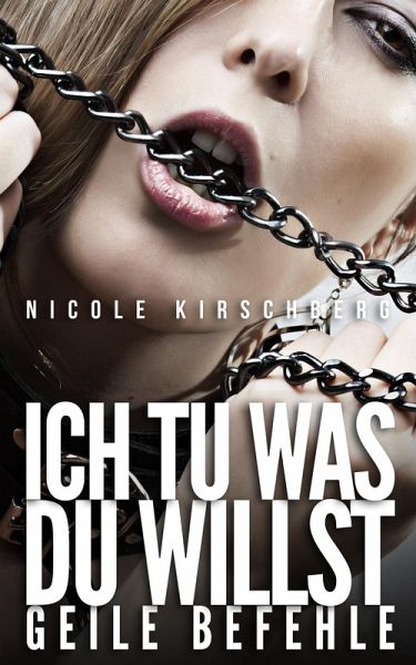 Ich tu was Du willst - Geile Befehle (eBook, ePUB)