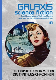 GALAXIS SCIENCE FICTION, Band 18: DIE TANTALUS-CHRONIKEN (eBook, ePUB) - Joachim Alpers, Hans; M. Hahn, Ronald