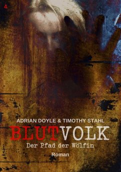 BLUTVOLK, Band 4: DER PFAD DER WÖLFIN (eBook, ePUB) - Doyle, Adrian; Stahl, Timothy