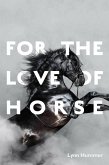 For the Love of Horse (eBook, ePUB)