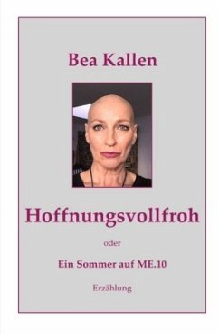 Hoffnungsvollfroh oder Ein Sommer auf ME.10 - Kallen, Bea