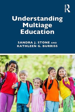 Understanding Multiage Education (eBook, ePUB) - Stone, Sandra J.; Burriss, Kathleen G.