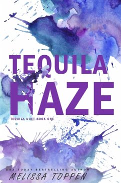 Tequila Haze (The Tequila Duet, #1) (eBook, ePUB) - Toppen, Melissa